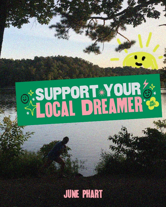 Support Your Local Dreamer Bumper Sticker by June Phart