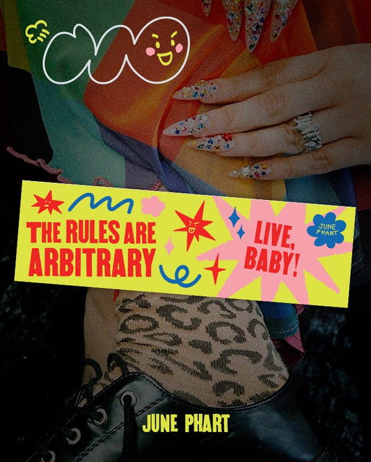 The Rules are Arbitrary Bumper Sticker by June Phart