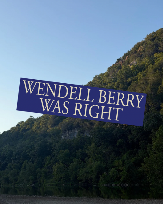 Wendell Berry Was Right Bumper Magnet