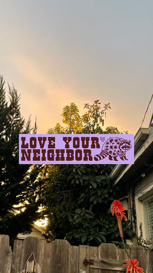 Love Your Neighbor Bumper Magnet by West Hand Co.