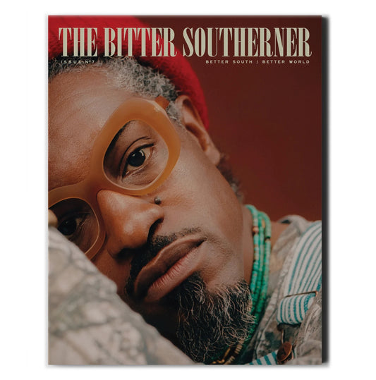 Bitter Southerner Magazine - Issue No. 7