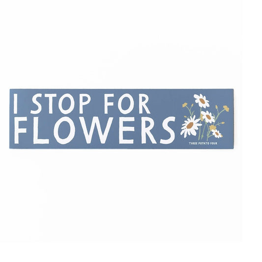 Three Potato Four - I Stop For Flowers Bumper Magnet