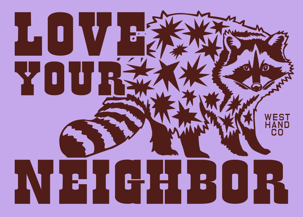 Love Your Neighbor 5x7 Print by West Hand Co.