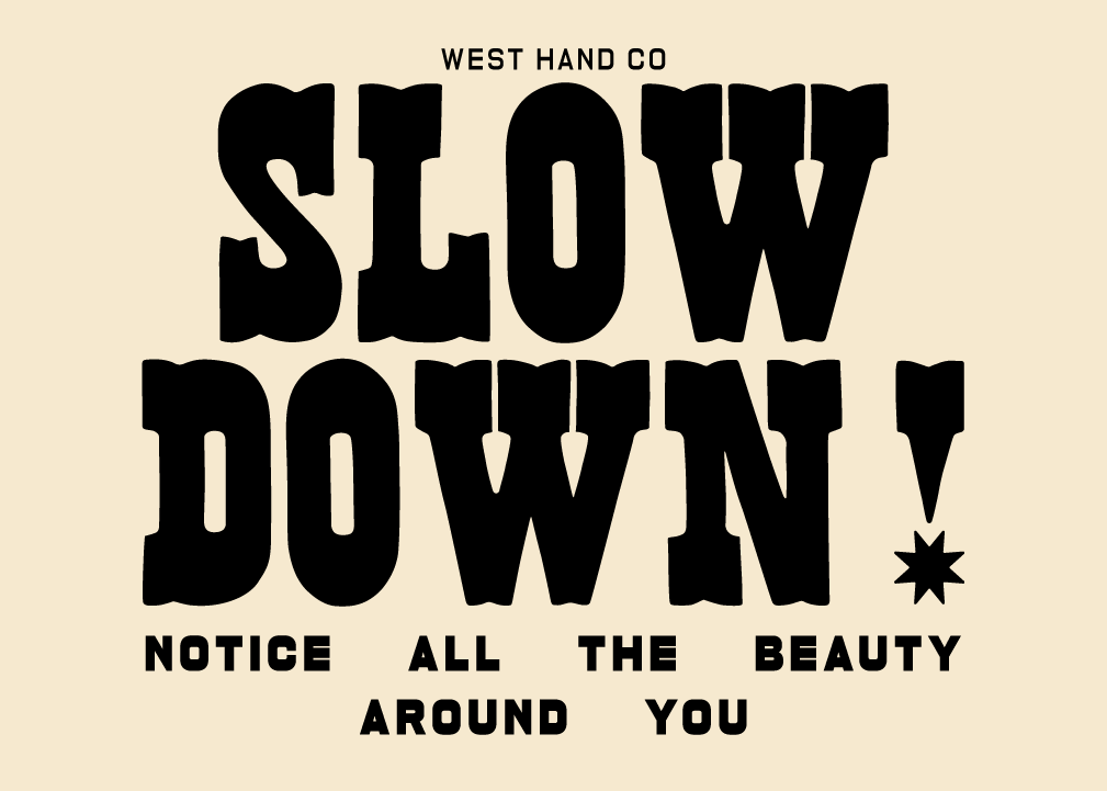 Slow Down 5x7" Print by West Hand Co.